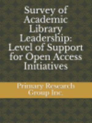 cover image of Survey of Academic Library Leadership: Level of Support for Open Access Initiatives